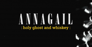 Annagail's Holy Ghost and Whiskey mini documentary